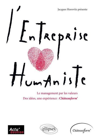 L'entreprise humaniste. Le management par les valeurs
