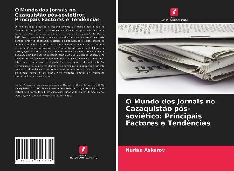 O Mundo dos Jornais no Cazaquistão pós-soviético: Principais Factores e Tendências