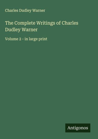 The Complete Writings of Charles Dudley Warner