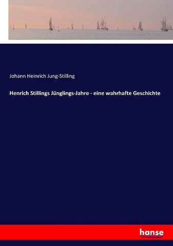 Henrich Stillings Jünglings-Jahre - eine wahrhafte Geschichte