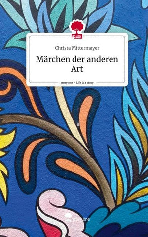 Märchen der anderen Art. Life is a Story - story.one