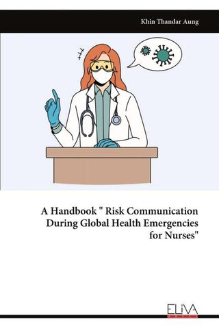 A Handbook " Risk Communication During Global Health Emergencies for Nurses"