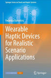 Wearable Haptic Devices for Realistic Scenario Applications