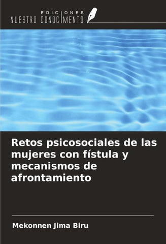 Retos psicosociales de las mujeres con fístula y mecanismos de afrontamiento