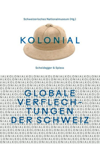 kolonial – Globale Verflechtungen der Schweiz