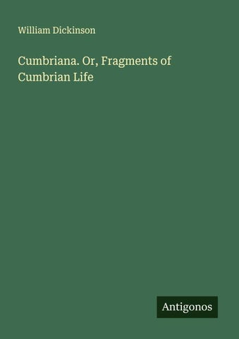 Cumbriana. Or, Fragments of Cumbrian Life