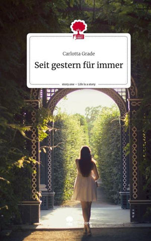 Seit gestern für immer. Life is a Story - story.one