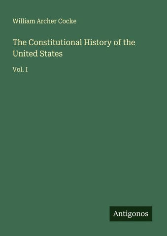 The Constitutional History of the United States
