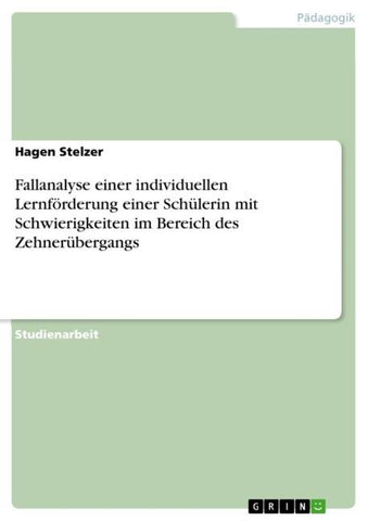 Fallanalyse einer individuellen Lernförderung einer Schülerin mit Schwierigkeiten im Bereich des Zehnerübergangs