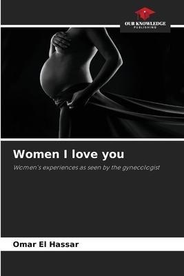Women I love you