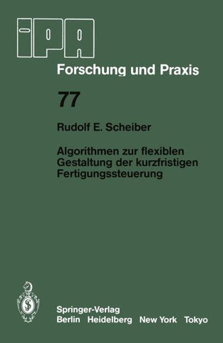 Algorithmen zur flexiblen Gestaltung der kurzfristigen Fertigungssteuerung