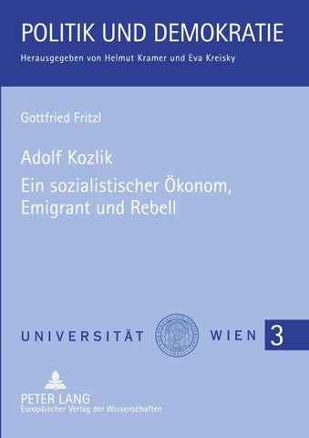 Adolf Kozlik- Ein sozialistischer Ökonom, Emigrant und Rebell