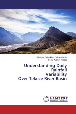 Understanding Daily Rainfall Variability Over Tekeze River Basin