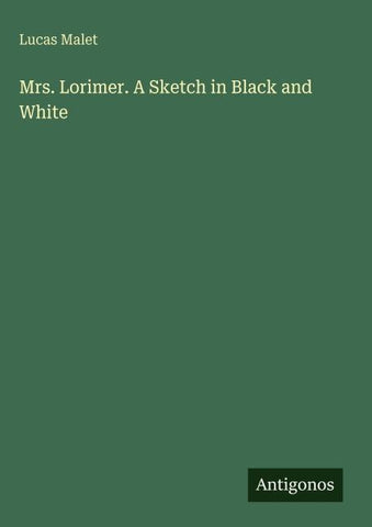 Mrs. Lorimer. A Sketch in Black and White