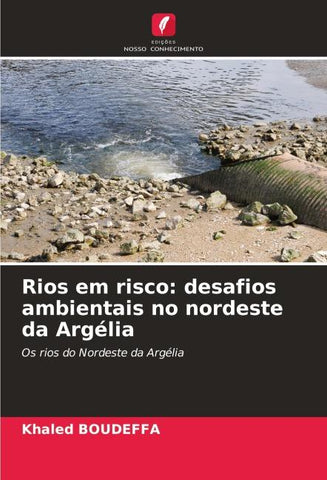 Rios em risco: desafios ambientais no nordeste da Argélia