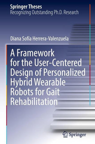 A Framework for the User-Centered Design of Personalized Hybrid Wearable Robots for Gait Rehabilitation