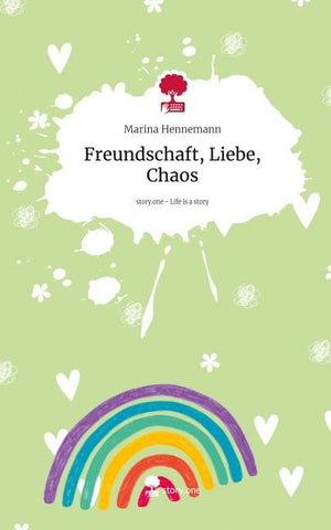 Freundschaft, Liebe, Chaos. Life is a Story - story.one