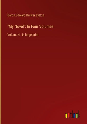 "My Novel"; In Four Volumes