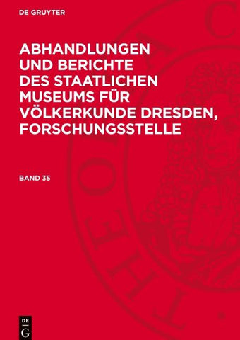 Abhandlungen und Berichte des Staatlichen Museums für Völkerkunde Dresden, Forschungsstelle. Band 35