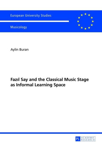 Fazıl Say and the Classical Music Stage as Informal Learning Space
