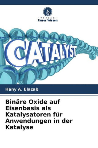Binäre Oxide auf Eisenbasis als Katalysatoren für Anwendungen in der Katalyse