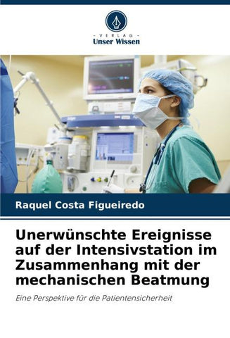 Unerwünschte Ereignisse auf der Intensivstation im Zusammenhang mit der mechanischen Beatmung