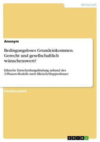 Bedingungsloses Grundeinkommen. Gerecht und gesellschaftlich wünschenswert?