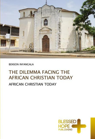 THE DILEMMA FACING THE AFRICAN CHRISTIAN TODAY
