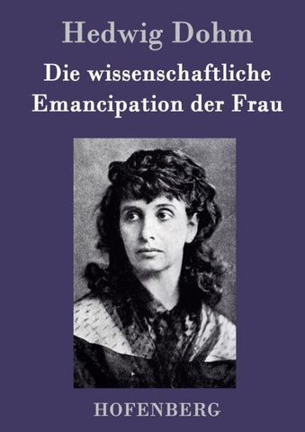 Die wissenschaftliche Emancipation der Frau