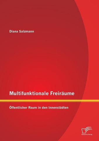 Multifunktionale Freiräume: Öffentlicher Raum in den Innenstädten