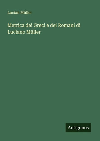 Metrica dei Greci e dei Romani di Luciano Müller