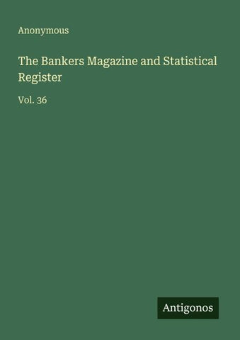 The Bankers Magazine and Statistical Register