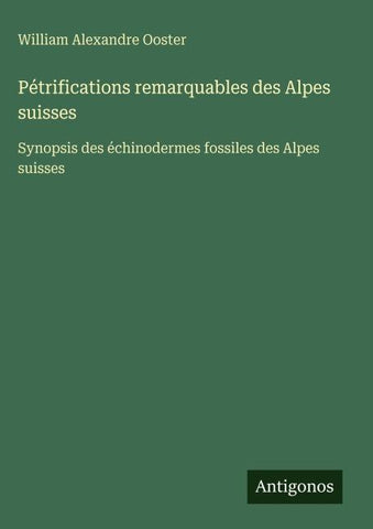 Pétrifications remarquables des Alpes suisses