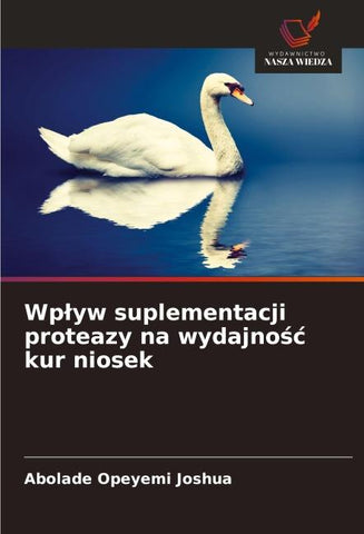 Wp¿yw suplementacji proteazy na wydajno¿¿ kur niosek