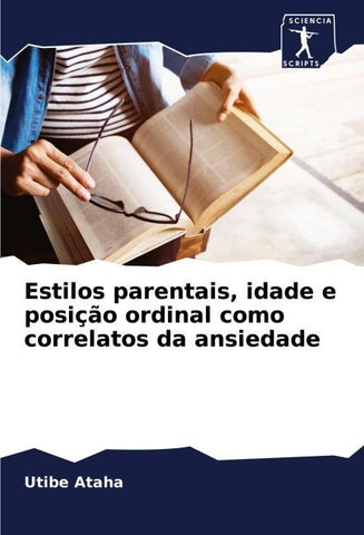 Estilos parentais, idade e posição ordinal como correlatos da ansiedade