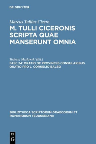 Marcus Tullius Cicero: M. Tulli Ciceronis scripta quae manserunt omnia / Oratio de provinciis consularibus. Oratio pro L. Cornelio Balbo