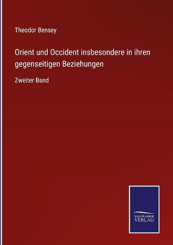 Orient und Occident insbesondere in ihren gegenseitigen Beziehungen