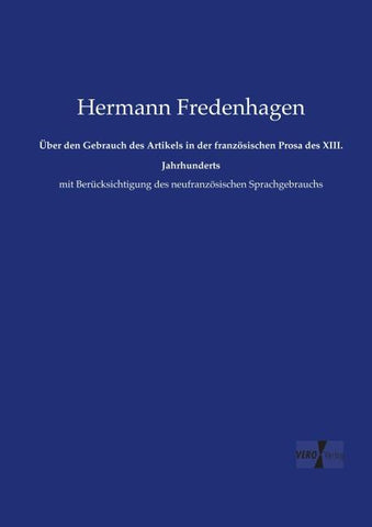 Über den Gebrauch des Artikels in der französischen Prosa des XIII. Jahrhunderts