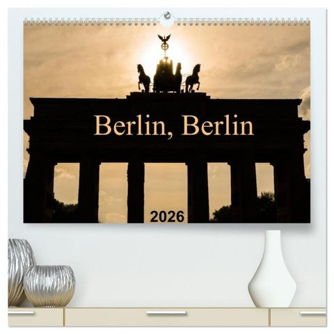 Berlin, Berlin 2026 (hochwertiger Premium Wandkalender 2026 DIN A2 quer), Kunstdruck in Hochglanz