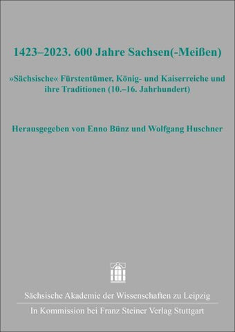 1423–2023. 600 Jahre Sachsen(-Meißen)