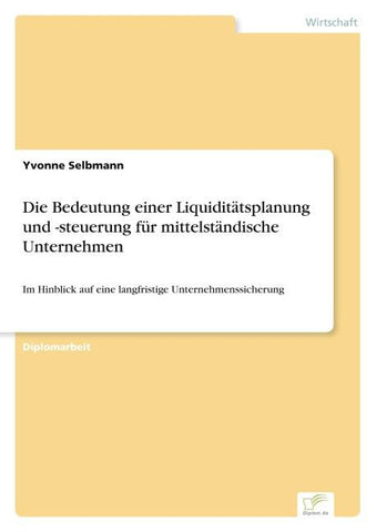 Die Bedeutung einer Liquiditätsplanung und -steuerung für mittelständische Unternehmen