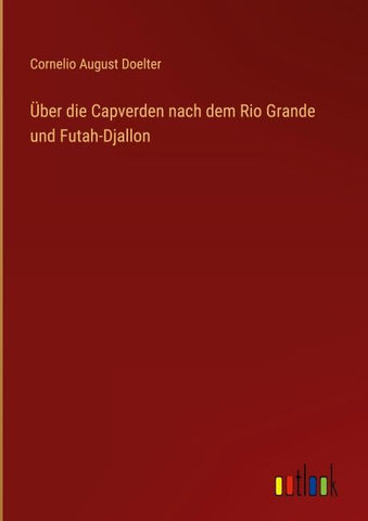 Über die Capverden nach dem Rio Grande und Futah-Djallon