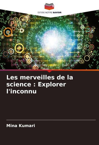 Les merveilles de la science : Explorer l'inconnu