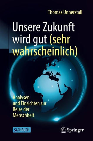 Unsere Zukunft wird gut (sehr wahrscheinlich)