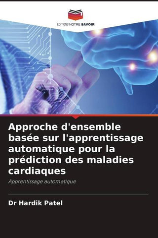 Approche d'ensemble basée sur l'apprentissage automatique pour la prédiction des maladies cardiaques