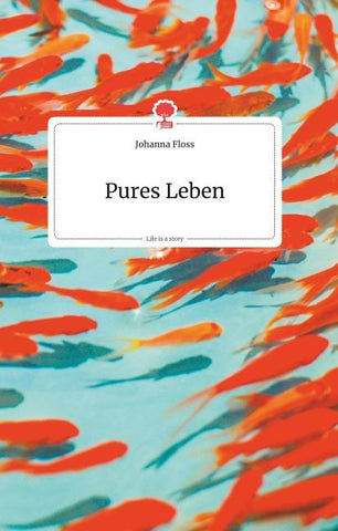 Pures Leben. Life is a Story - story.one