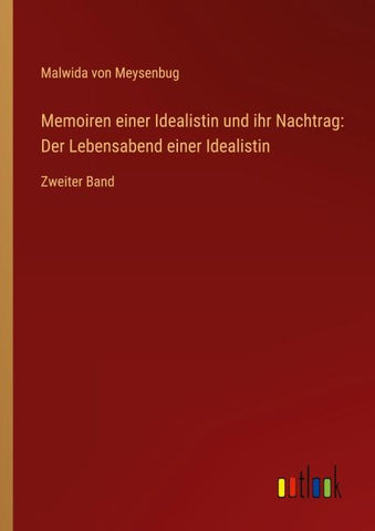 Memoiren einer Idealistin und ihr Nachtrag: Der Lebensabend einer Idealistin