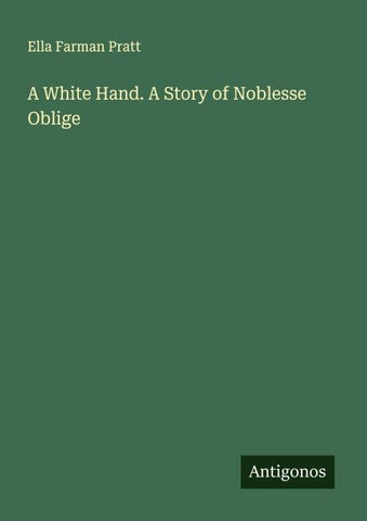 A White Hand. A Story of Noblesse Oblige