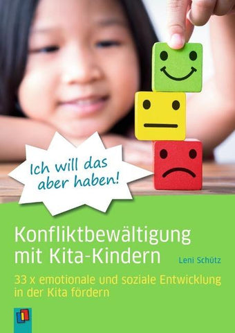 "Ich will das aber haben!" – Konfliktbewältigung mit Kita-Kindern