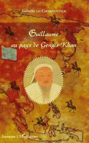 Guillaume au pays de Gengis Khan